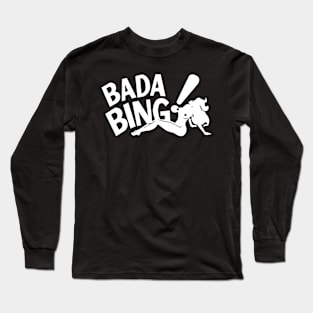 Bada Bing! Long Sleeve T-Shirt